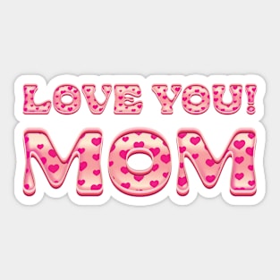 Love You Mom - Mothers Day Sticker